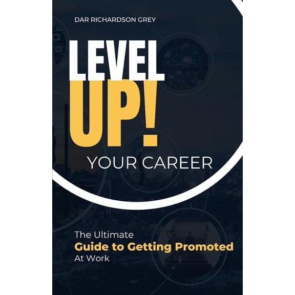 Level Up! Your Career: The Ultimate Guide to Getting Promoted (Paperback)
