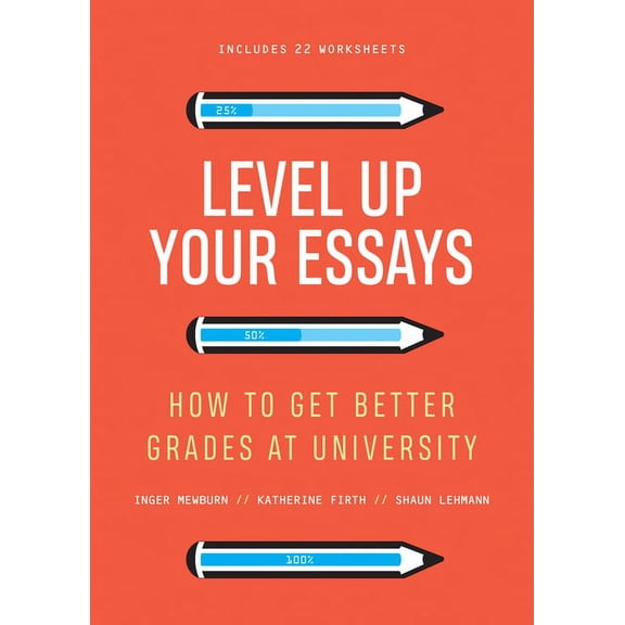 Level Up Your Essays: How to get better grades at university: How to get better grades at university,,: How to get bette, (Paperback)