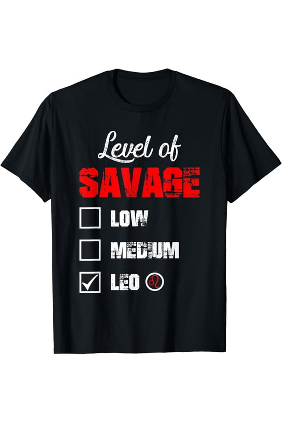 Level of Savage Leo Horoscope Happy Birthday Zodiac T-Shirt