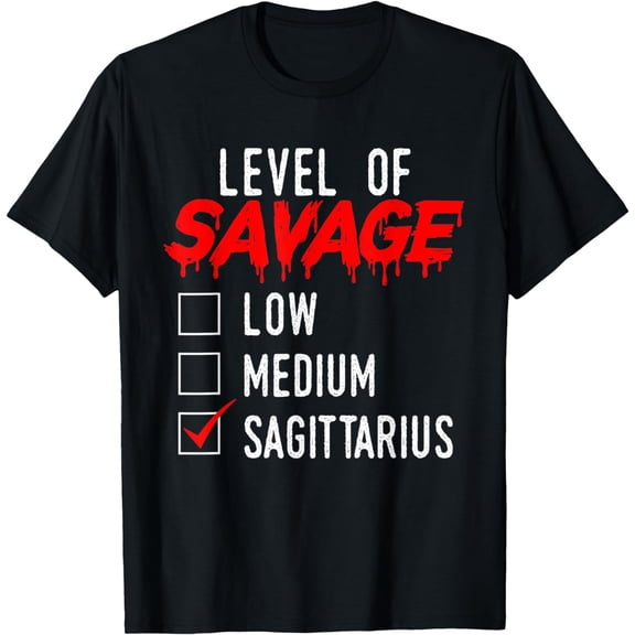 Level of Savage Sagittarius Zodiac Star Sign Astrology T-Shirt