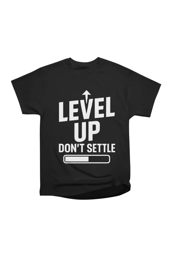 Level up dont settle gym motivation quote with white text T-Shirt Tee Gift For Him Merch F
