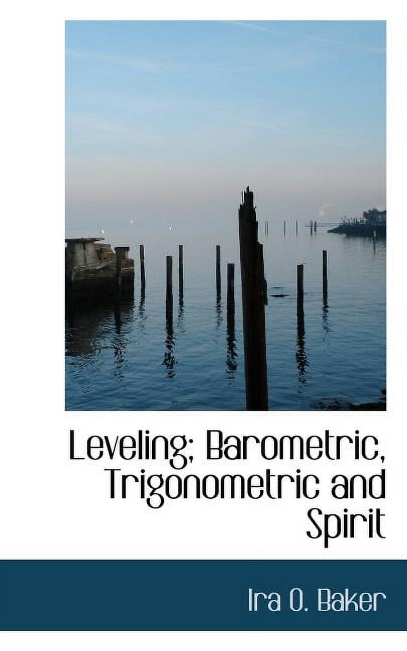 Leveling; Barometric, Trigonometric and Spirit (Paperback)