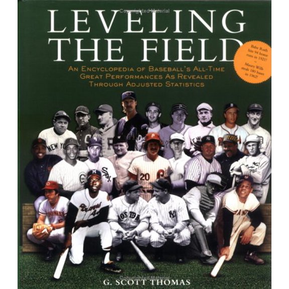Pre-Owned Leveling the Field: An Encyclopedia of Baseball's All-Time Great Performances as Revealed Through Adjusted Statistics (Hardcover) 1579122558 9781579122553