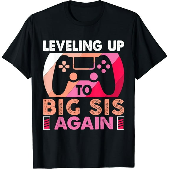 Leveling Up To Big Sis Again Promoted to Big Sister Again T-Shirt