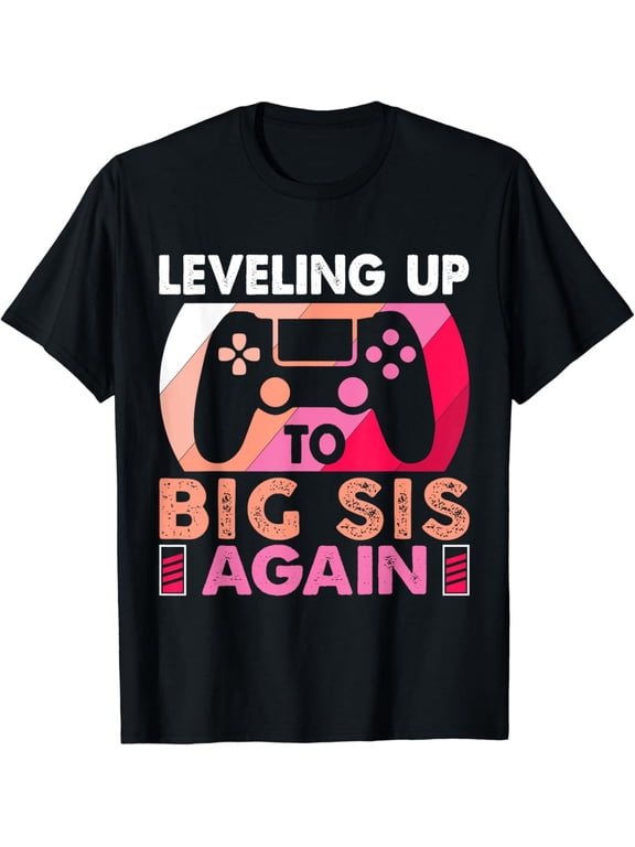 Leveling Up To Big Sis Again Promoted to Big Sister Again T-Shirt