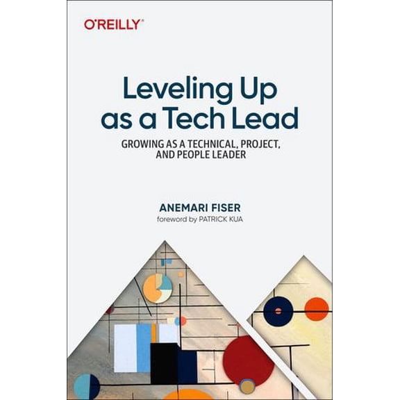 Leveling Up as a Tech Lead: Growing as a Technical, Project, and People Leader