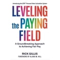 thumbnail image 1 of Leveling the Paying Field: A Groundbreaking Approach to Achieving Fair Pay, (Paperback), 1 of 1
