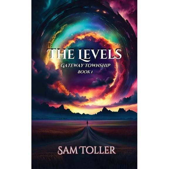Levels The Levels: Gateway Township, Book 1, (Hardcover)