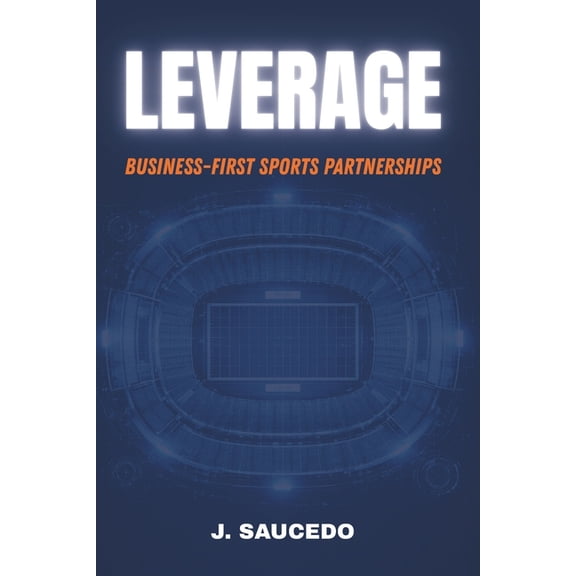 Leverage: Business-First Sports Partnerships, (Paperback)