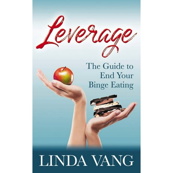 Leverage: The Guide to End Your Binge Eating, (Paperback)