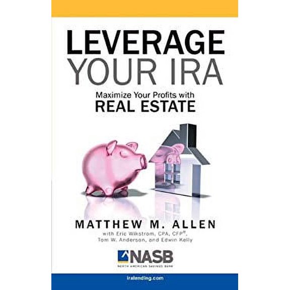 Pre-Owned Leverage Your IRA: Maximize Your Profits with Real Estate (Hardcover) 1599300974 9781599300979
