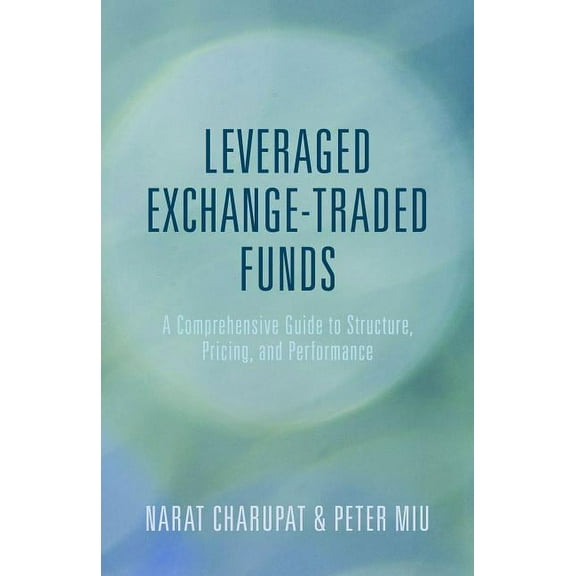 Leveraged Exchange-Traded Funds: A Comprehensive Guide to Structure, Pricing, and Performance, (Hardcover)