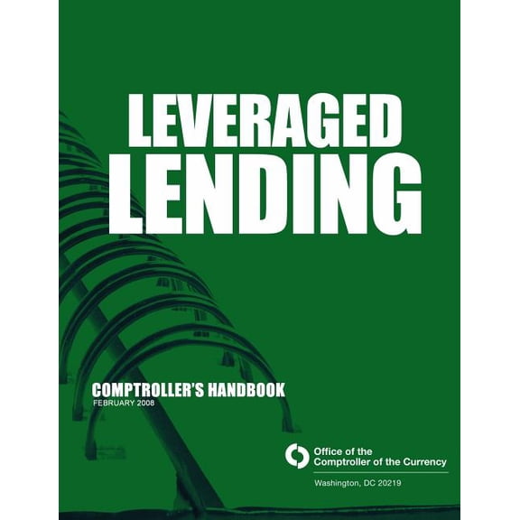 Leveraged Lending Comptroller's Handbook February 2008, (Paperback)