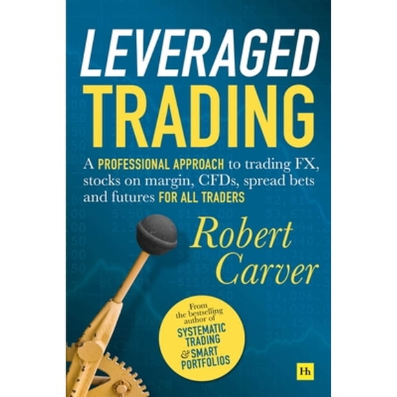 Pre-Owned Leveraged Trading: A professional approach to trading FX, stocks on margin, CFDs, spread bets and futures for all traders Paperback