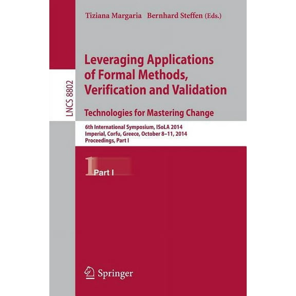 Leveraging Applications of Formal Methods, Verification and Validation. Technologies for Mastering Change: 6th Internati, (Paperback)