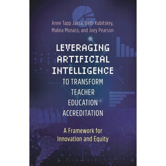 Leveraging Artificial Intelligence to Transform Teacher Education Accreditation: A Framework for Innovation and Equity, (Hardcover)