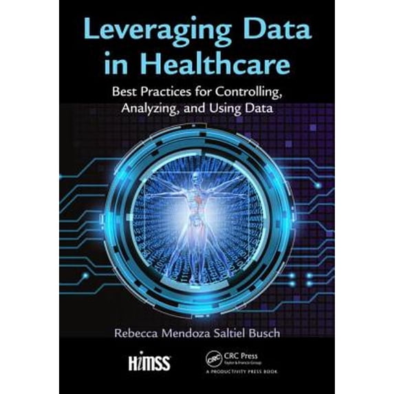 Pre-Owned Leveraging Data in Healthcare: Best Practices for Controlling, Analyzing, and Using Data (HIMSS Book Series), 9781938904844, 1938904842, Paperback, 1 edition