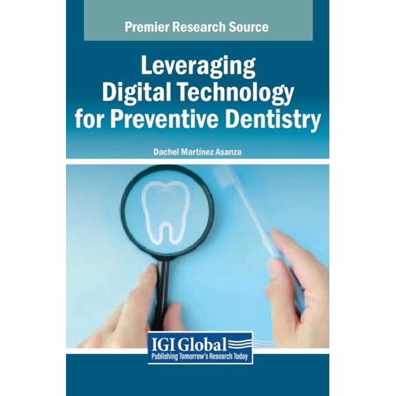 Leveraging Digital Technology for Preventive Dentistry, (Hardcover)