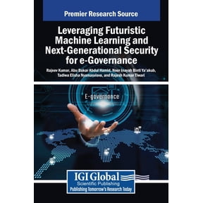Leveraging Futuristic Machine Learning and Next-Generational Security for e-Governance, (Hardcover)