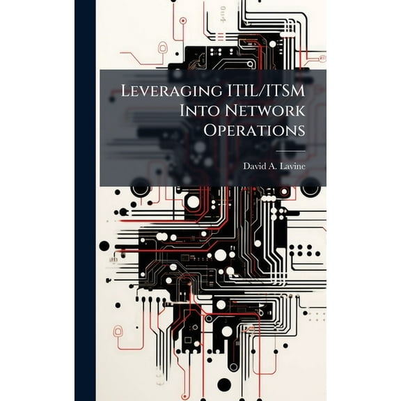 Leveraging ITIL/ITSM Into Network Operations, (Hardcover)