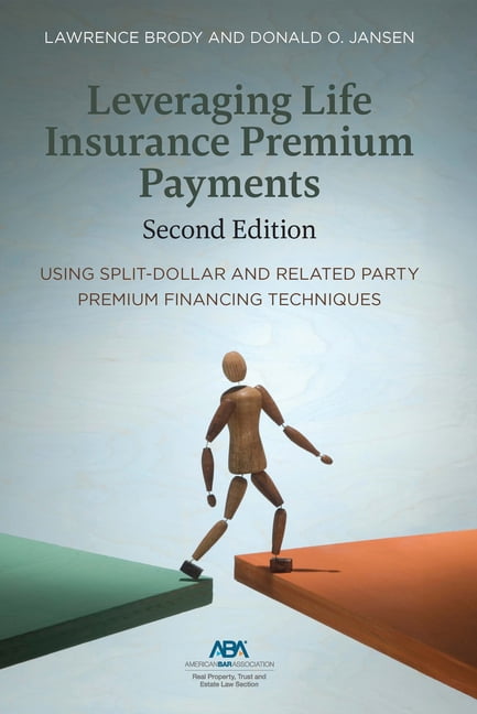 Leveraging Life Insurance Premium Payments, Second Edition, (Paperback)