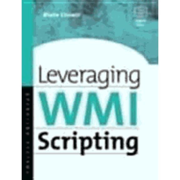 Pre-Owned Leveraging Wmi Scripting: Using Windows Management Instrumentation to Solve Windows Management Problems (Paperback) 1555582990 9781555582999