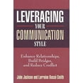 thumbnail image 1 of Pre-Owned Leveraging Your Communication Style: Enhance Relationships, Build Bridges, Reduce Conflict Hardcover Lorraine Bosse-Smith, John Jackson, 1 of 1