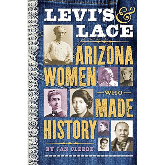 Pre-Owned Levi's & Lace: Arizona Women Who Made History (Paperback) 1933855533 9781933855530