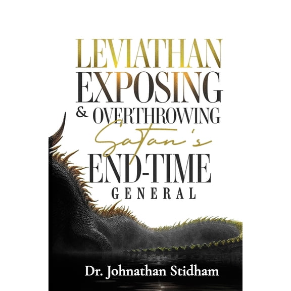 Leviathan: Exposing & Overthrowing Satan's End-Time General, (Paperback)