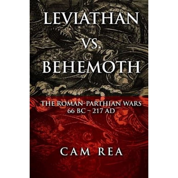 Leviathan vs. Behemoth: The Roman-Parthian Wars 66 BC-217 AD (Paperback)