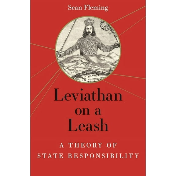 Leviathan on a Leash: A Theory of State Responsibility, (Hardcover)