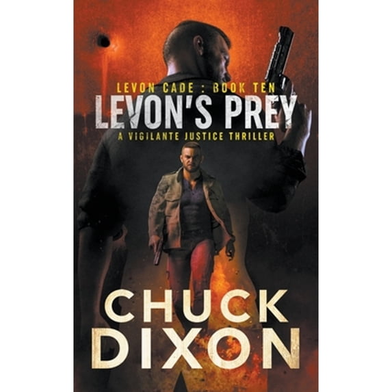 Pre-Owned Levon's Prey: A Vigilante Justice Thriller (Paperback) by Chuck Dixon