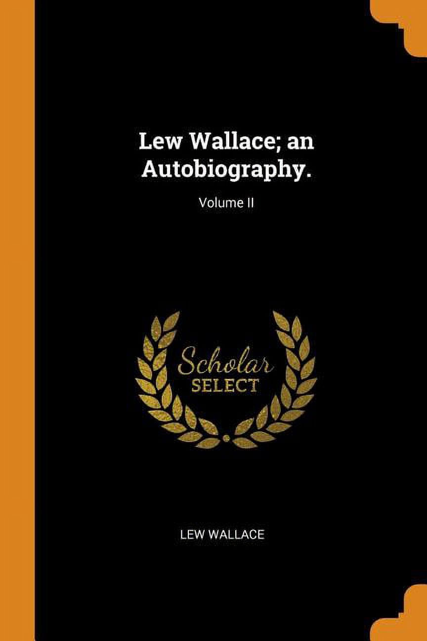 Lew Wallace; An Autobiography.; Volume II Paperback