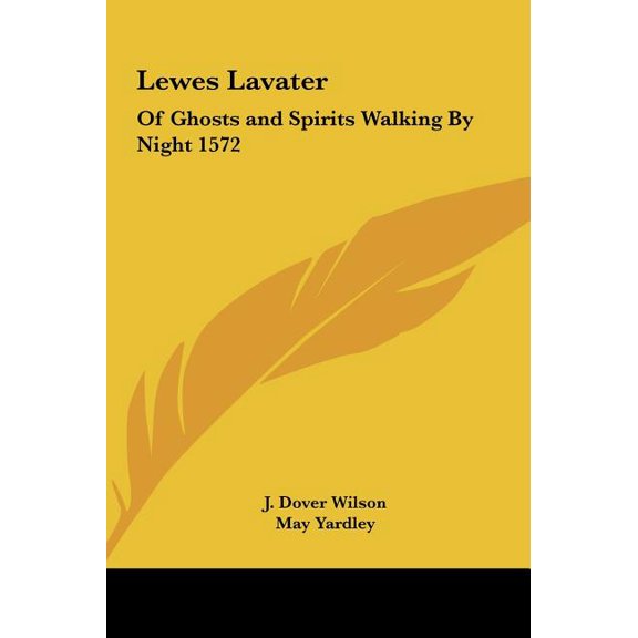 Lewes Lavater : Of Ghosts and Spirits Walking By Night 1572 (Hardcover)