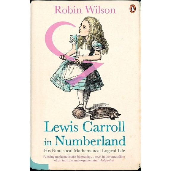 Lewis Carroll in Numberland : His Fantastical Mathematical Logical Life