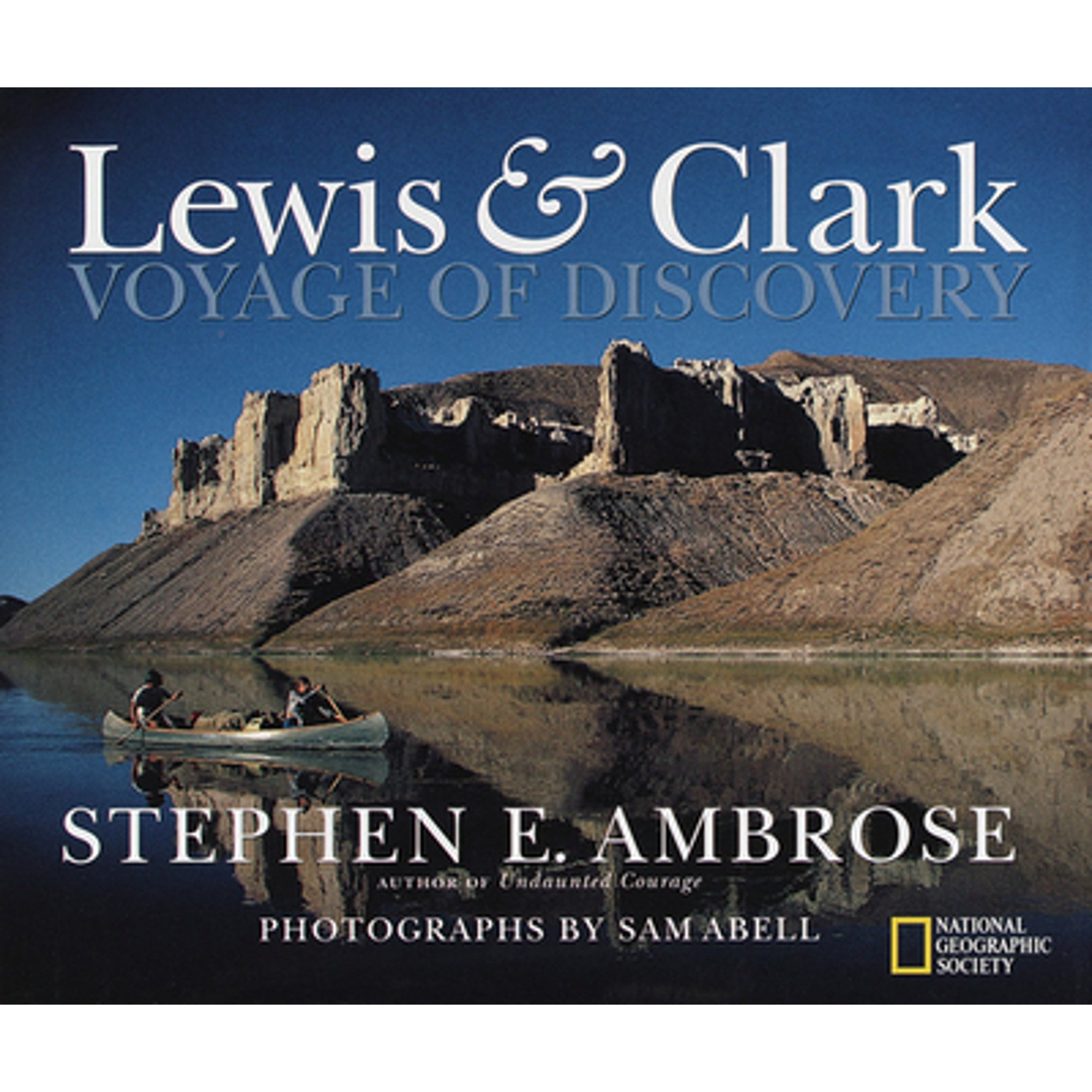 Lewis & Clark: Voyage of Discovery (Hardcover) by Stephen E Ambrose, Sam Abell