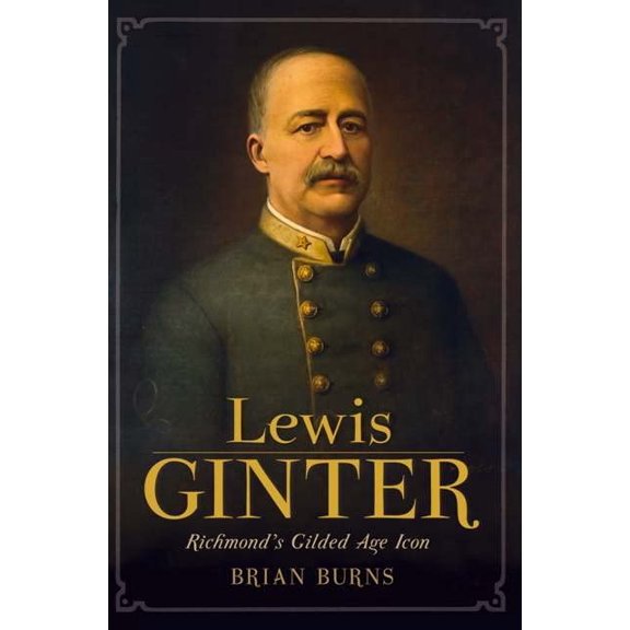 Pre-Owned Lewis Ginter: Richmond's Gilded Age Icon Paperback