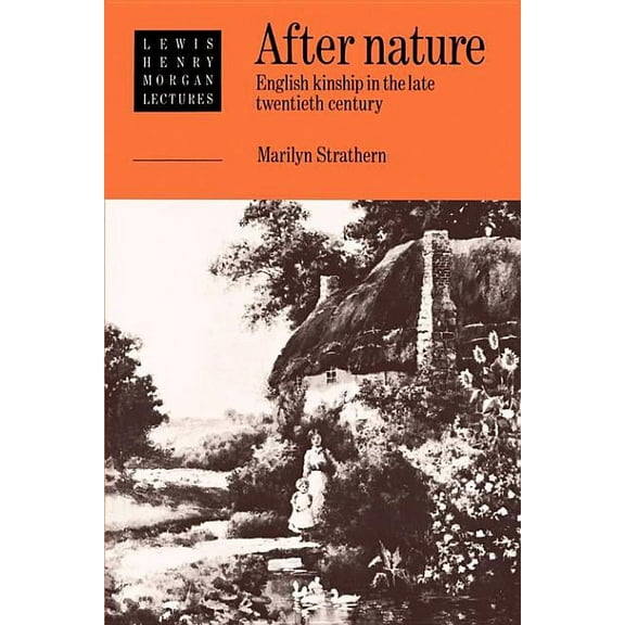 Lewis Henry Morgan Lectures After Nature: English Kinship in the Late Twentieth Century, (Paperback)