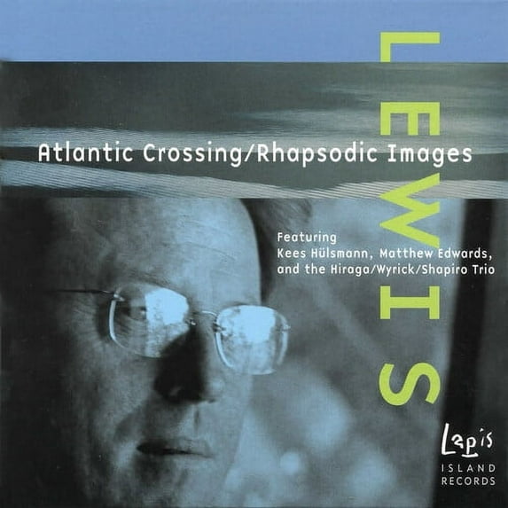 Lewis / Hulsmann / Edwards / Hiraga / Shapiro - Atlantic Crossing / Rhapsodic Images - Classical - CD