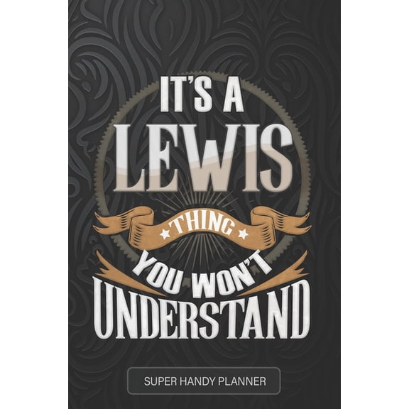Lewis: It's A Lewis Thing You Wouldn't Understand - Lewis Name Custom Gift Planner Calendar Notebook Journal, (Paperback)