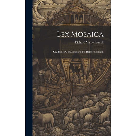 Lex Mosaica; or, The Law of Moses and the Higher Criticism (Hardcover)
