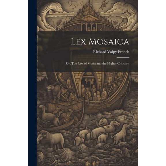 Lex Mosaica; or, The Law of Moses and the Higher Criticism (Paperback)