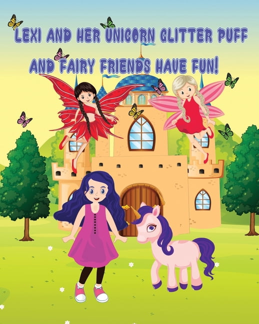Lexi and Her Unicorn Glitter Puff and Fairy Friends Have Fun, (Paperback)