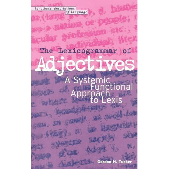 Lexicogrammar of Adjectives: A Systemic Functional Approach to Lexis