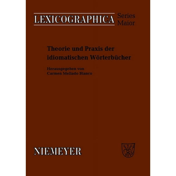 Lexicographica. Series Maior Theorie Und PRAXIS Der Idiomatischen Wörterbücher, Book 135, (Paperback)