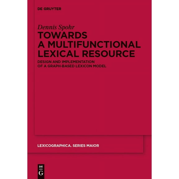 Lexicographica. Series Maior Towards a Multifunctional Lexical Resource: Design and Implementation of a Graph-Based Lexicon Model, Book 141, (Hardcover)