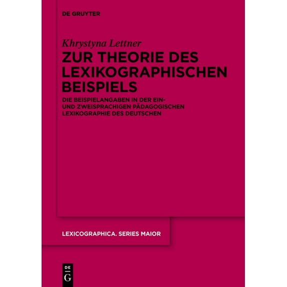 Lexicographica. Series Maior Zur Theorie Des Lexikographischen Beispiels: Die Beispielangaben in Der Ein- Und Zweisprachigen Pädagogischen Lexikograp, Book 158, (Paperback)