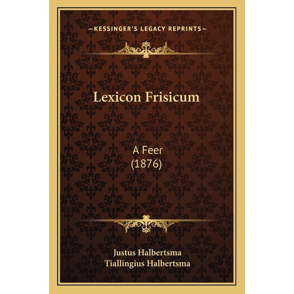 Lexicon Frisicum : A Feer (1876) (Paperback)