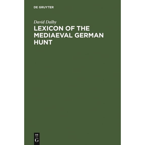 Lexicon of the Mediaeval German Hunt: A Lexicon of Middle High German Terms (1050-1500), Associated with the Chase, Hunt, (Hardcover)
