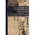 thumbnail image 1 of Lexicon graecum suppletorium et dialecticum, (Paperback), 1 of 1